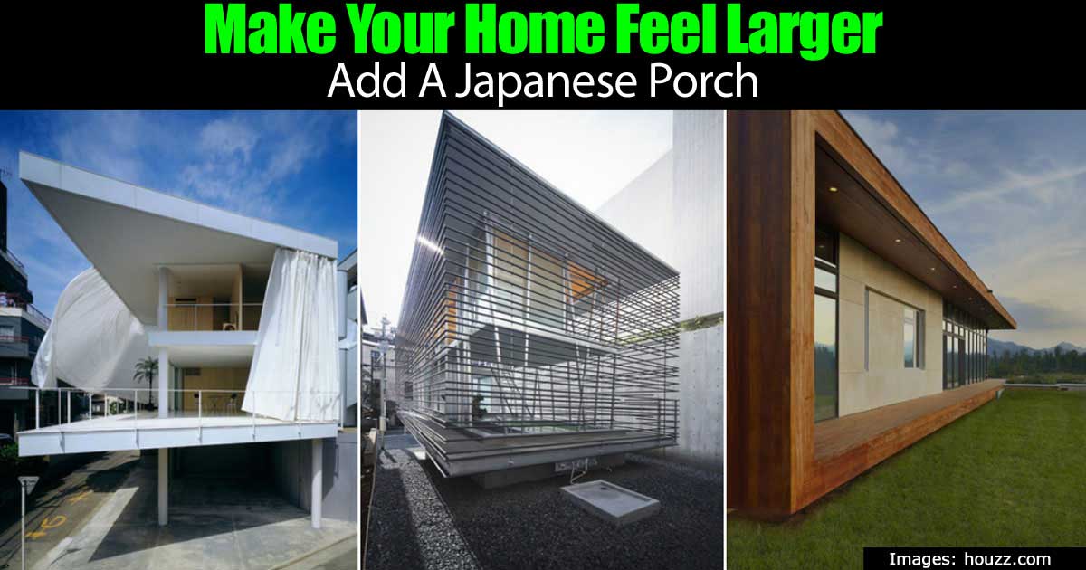 Make Your Home Feel Larger Add A Japanese Porch